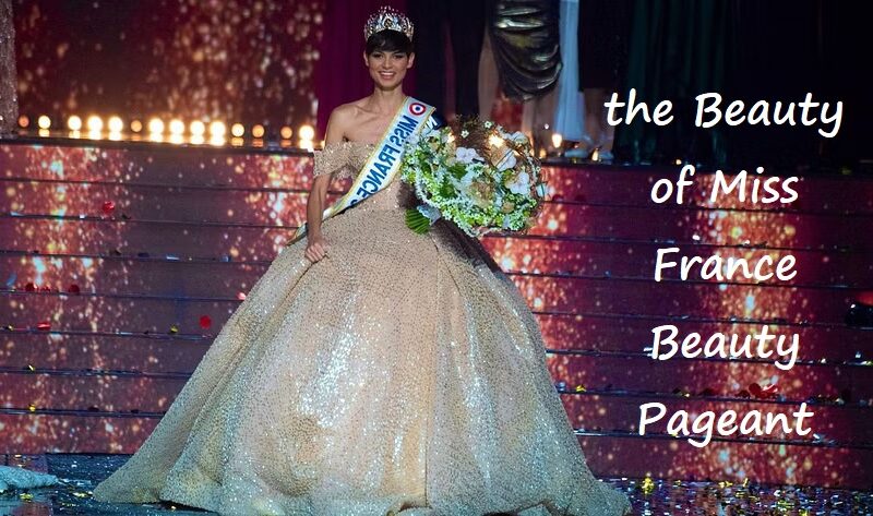 Exploring the Beauty of Miss France Beauty Pageant