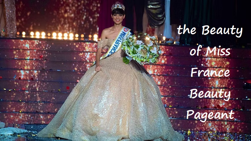 Exploring the Beauty of Miss France Beauty Pageant